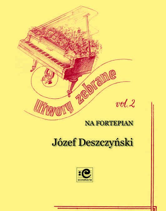 Deszczyński – Collected Works for Piano, Vol.2