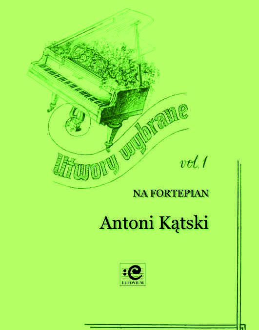 Kątski (Kontski) – Selected Works for Piano, Vol. 1