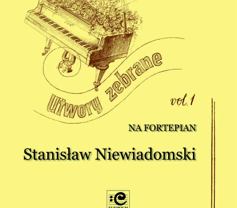 Niewiadomski – Collected Works for Piano, Vol. 1