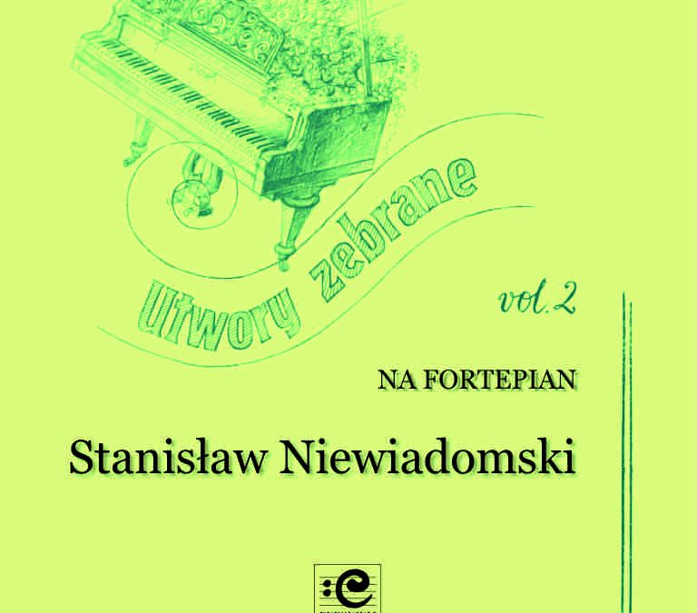 Niewiadomski – Collected Works for Piano, Vol. 2