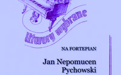 Pychowski Jan Nepomucen, Utwory wybrane